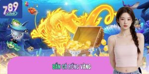 Bắn Cá Rồng Vàng 789CLUB – Săn Boss Lớn, Nhận Thưởng Khủng
