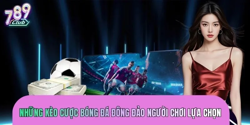 ca-cuoc-bong-da-keo-cuoc-nhieu-nguoi-chon