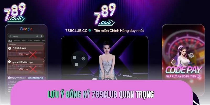 Lưu ý đăng ký 789CLUB quan trọng