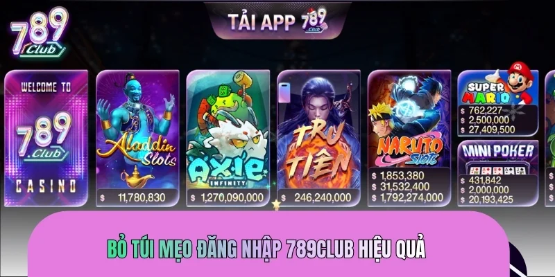 Bỏ túi mẹo đăng nhập 789CLUB hiệu quả