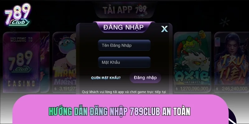 Hướng dẫn đăng nhập 789CLUB an toàn, nhanh chóng