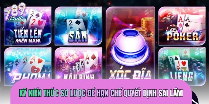 Học hỏi kỹ kiến thức sơ lược để hạn chế quyết định sai lầm