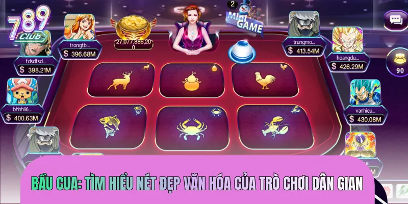 Bầu Cua là trò chơi dân gian có sức hút mãnh liệt với mọi người