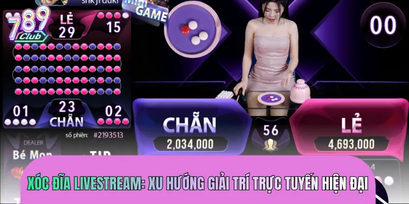 Xóc đĩa Livestream được nhiều hội viên dành nhiều tình cảm