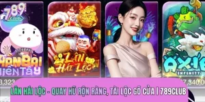 Lân Hái Lộc – Quay Hũ Rộn Ràng, Tài Lộc Gõ Cửa  789CLUB