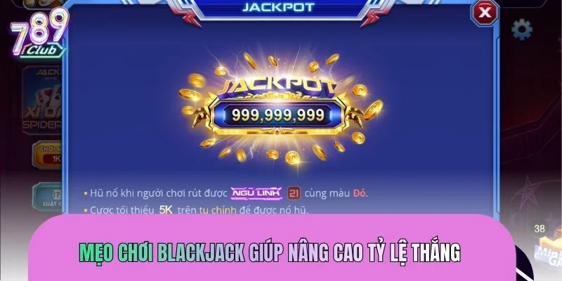 Các mẹo chơi Blackjack được nhiều người chơi áp dụng