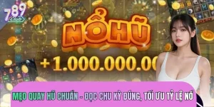Mẹo Quay Hũ Chuẩn – Đọc Chu Kỳ Đúng, Tối Ưu Tỷ Lệ Nổ