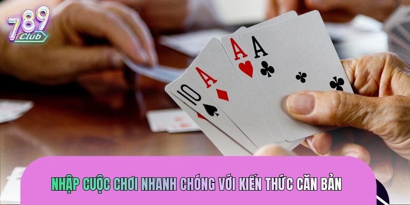 Nhập cuộc chơi nhanh chóng với kiến thức căn bản