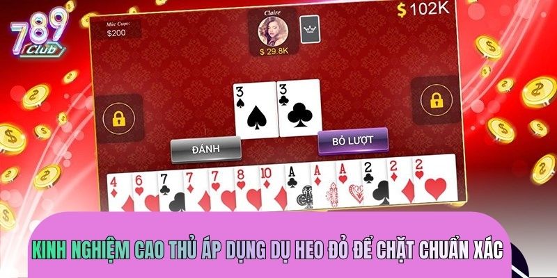 Kinh nghiệm cao thủ áp dụng dụ heo đỏ để chặt chuẩn xác