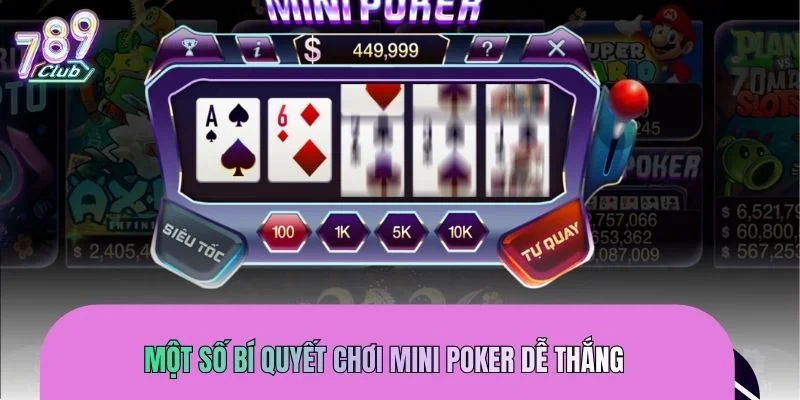 Nắm vững bí quyết chơi Mini Poker giúp bạn tăng cơ hội thắng