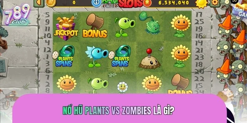 Đôi nét về nổ hũ Plants VS Zombies 