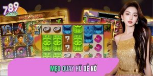 Mẹo Quay Hũ Dễ Nổ 789CLUB - Canh Chuẩn, Nhận Jackpot Khủng